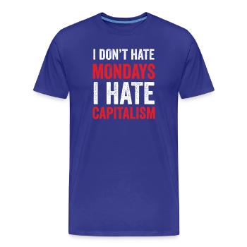 Ich hasse den Montag nicht. Ich hasse den Kapitalismus - Männer Premium Bio T-Shirt - Königsblau - Vorne - Damien (186cm)