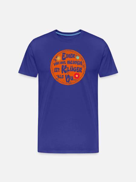Einer von uns beiden ist klüger - Männer Premium Bio T-Shirt - Königsblau