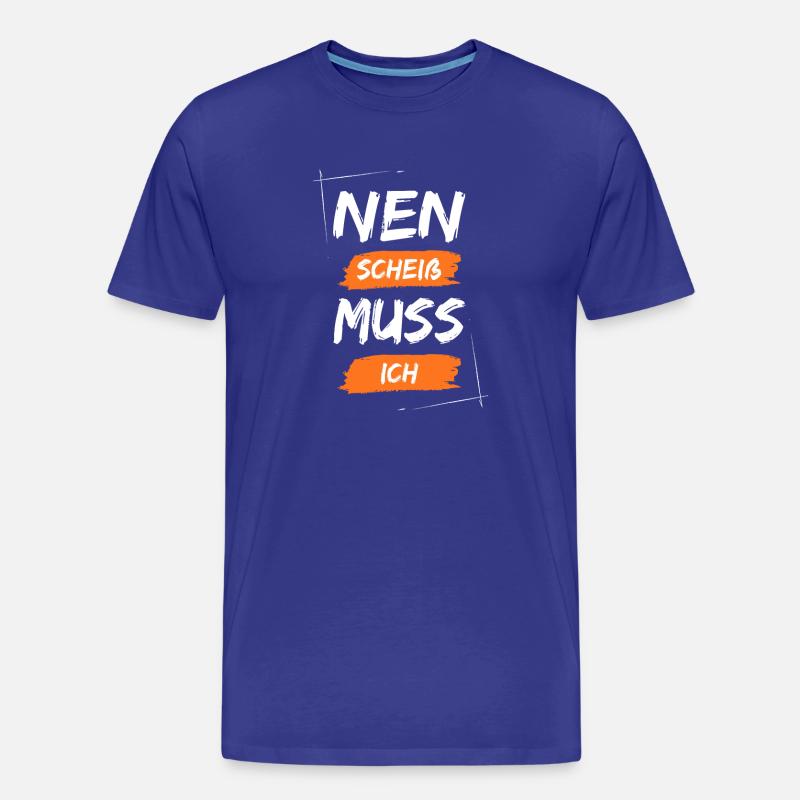 Nen scheiß muss ich - Männer Premium Bio T-Shirt - Königsblau