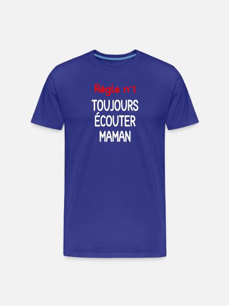 Citation Maman Toujours Écouter - T-shirt bio Premium Homme - bleu roi