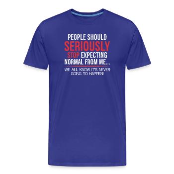 Die Menschen sollten ernsthaft aufhören, Normalität zu erwarten - Männer Premium Bio T-Shirt - Königsblau - Vorne - Damien (186cm)