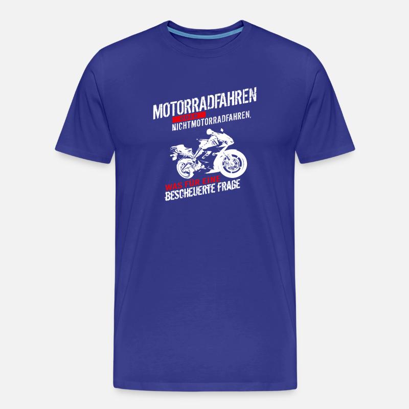 Motorradfahren oder Nichtmotorradfahren... - Männer Premium Bio T-Shirt - Königsblau