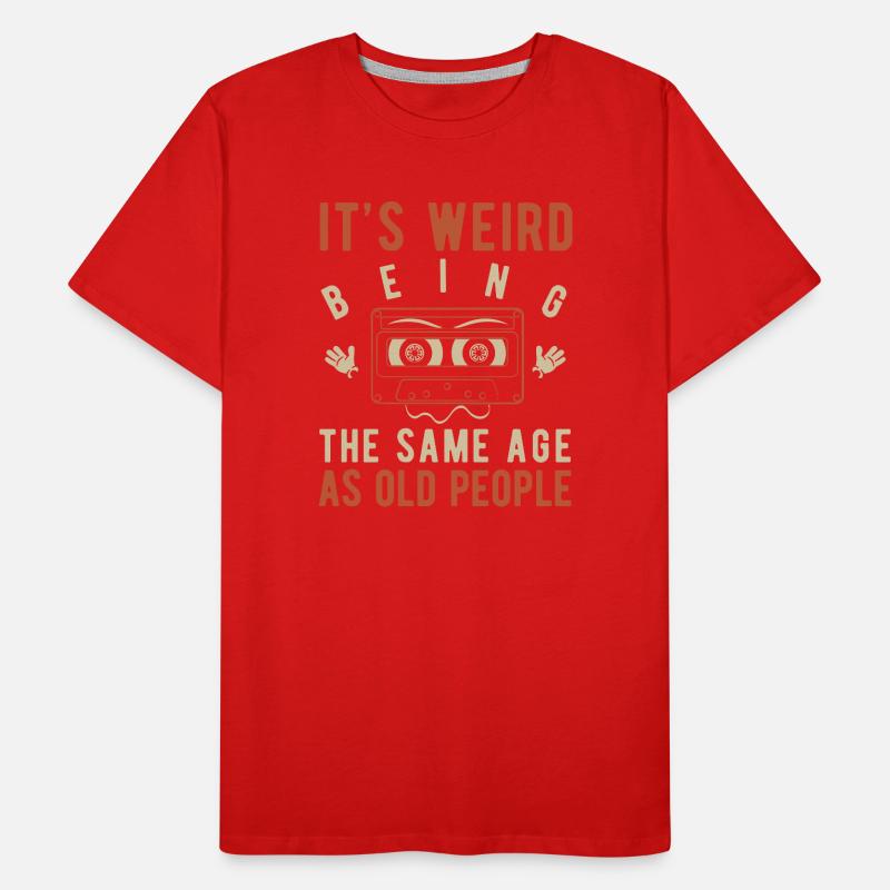 It's weird being the same age as old people T-shirt bio Premium Homme