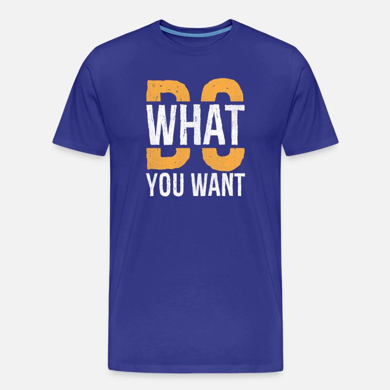 Mach, was du willst - Männer Premium Bio T-Shirt - Königsblau