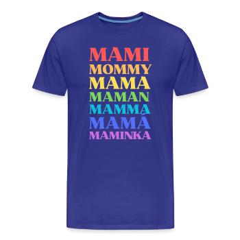 "Mami Mommy Mama Maman Mamma Mamá Maminka" - Männer Premium Bio T-Shirt - Königsblau - Vorne - Damien (186cm)