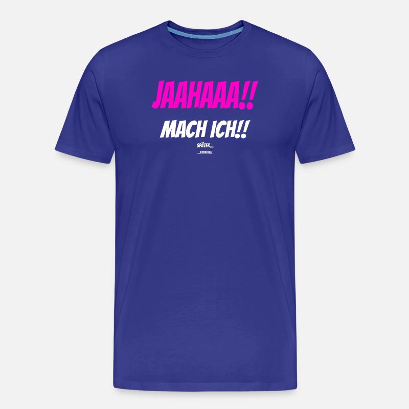 JAAHAAA!! SPÄTER EVENTUELL Sarkastisch Spruch - Männer Premium Bio T-Shirt - Königsblau