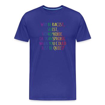 Pourquoi être raciste, sexiste, homophobe, LGBT, gay pride - T-shirt bio Premium Homme - bleu roi - Devant - Damien (186cm)