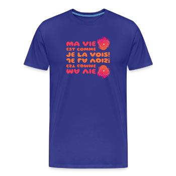 Ma vie est comme je la vois - T-shirt bio Premium Homme - bleu roi - Devant - Damien (186cm)