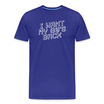 Je veux que mes années 80 reviennent dans les années 80 - T-shirt bio Premium Homme - bleu roi - Devant - Damien (186cm)