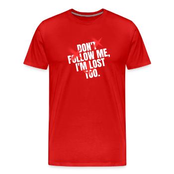Don't follow me, I'm lost too. - Men's Premium Organic T-Shirt - red - Front - Damien (186cm)