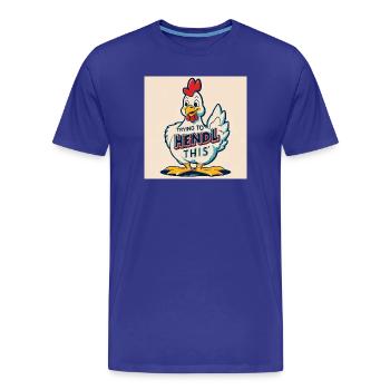 Chicken "Trying to hendl this" - Men's Premium Organic T-Shirt - royal blue - Front - Damien (186cm)