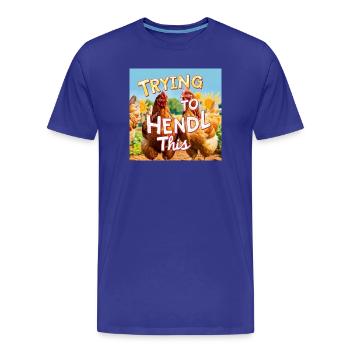 Chickens "Trying to Hendl this" - Men's Premium Organic T-Shirt - royal blue - Front - Damien (186cm)