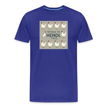 Chickens "Trying to Hendl this" - Men's Premium Organic T-Shirt - royal blue - Front - Damien (186cm)