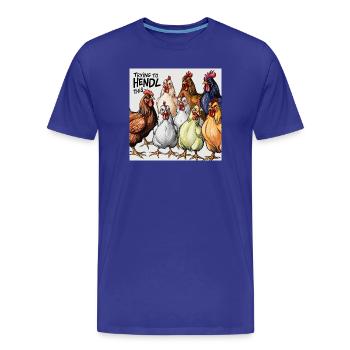 Chickens "Trying to Hendl this" - Men's Premium Organic T-Shirt - royal blue - Front - Damien (186cm)