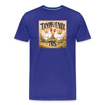Chickens "Trying to Hendl this" - Men's Premium Organic T-Shirt - royal blue - Front - Damien (186cm)