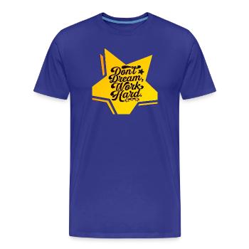 Ne rêvez pas, travaillez dur - T-shirt bio Premium Homme - bleu roi - Devant - Damien (186cm)