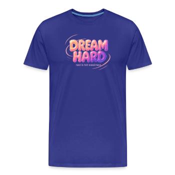 Dream Hard - Männer Premium Bio T-Shirt - Königsblau - Vorne - Damien (186cm)
