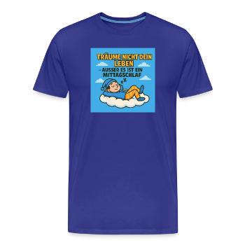 Träume nicht dein Leben - Männer Premium Bio T-Shirt - Königsblau - Vorne - Damien (186cm)