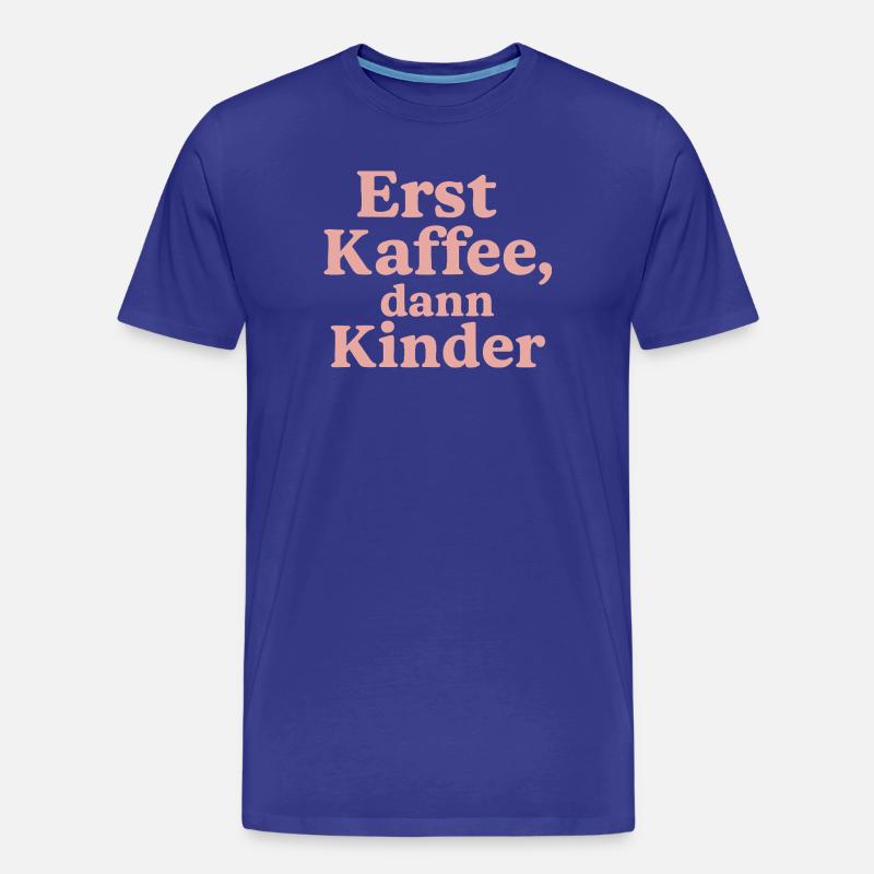 Erst Kaffee, Dann Kinder (rosa) - Männer Premium Bio T-Shirt - Königsblau