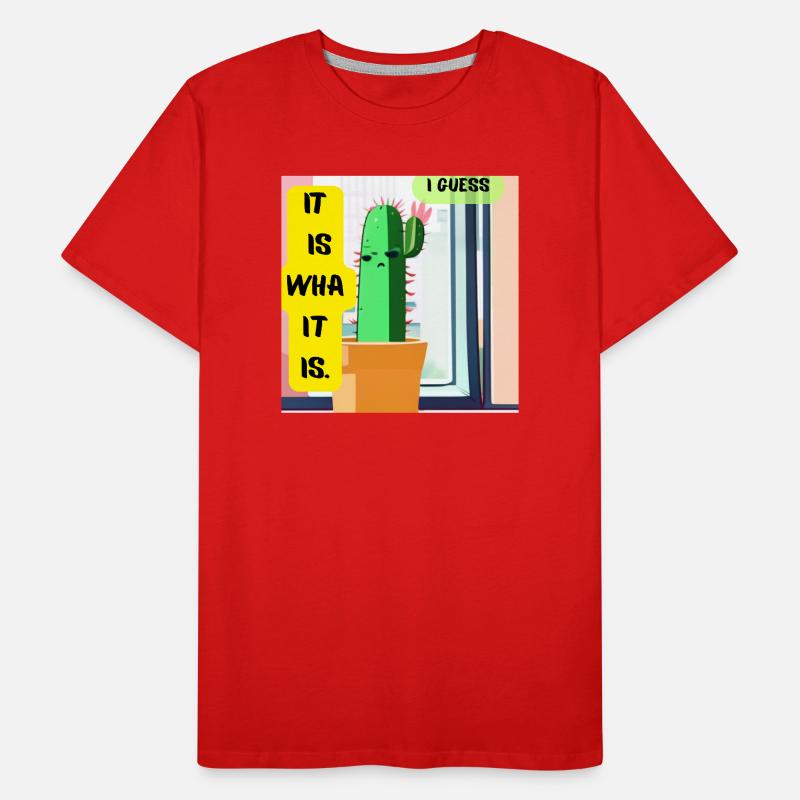 C’est ce que c’est. Je pense. – Édition Cactus Moody T-shirt bio Premium Homme