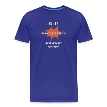Humorvolles Wochenende Spruchdesign - Männer Premium Bio T-Shirt - Königsblau - Vorne - Damien (186cm)
