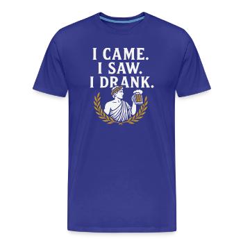 I Came I Saw I Drank – Lustiges Bier Spruchshirt i - Männer Premium Bio T-Shirt - Königsblau - Vorne - Damien (186cm)