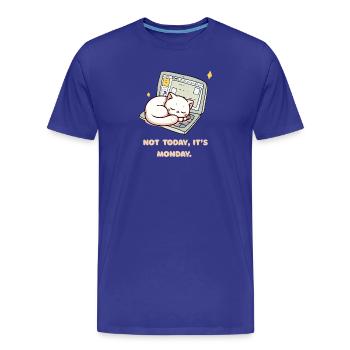Not today, it's Monday design for Monday grouches - Men's Premium Organic T-Shirt - royal blue - Front - Damien (186cm)