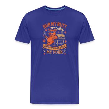 Frotte-moi le cul, et tu pourras baiser mon cochon. - T-shirt bio Premium Homme - bleu roi - Devant - Damien (186cm)