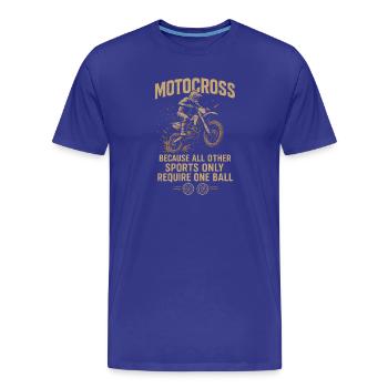 Motocross, weil alle anderen Sportarten nur einen  - Männer Premium Bio T-Shirt - Königsblau - Vorne - Damien (186cm)