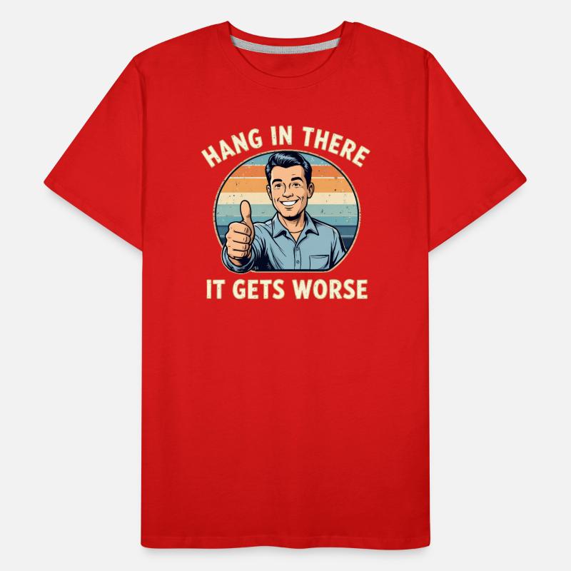 Bleib dran, es wird schlimmer Männer Premium Bio T-Shirt
