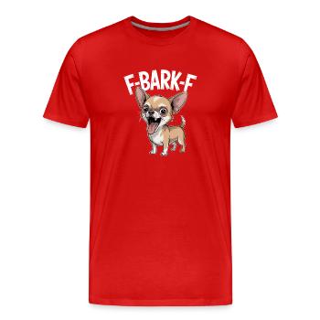 F-BARK-F Chihuahua Humour Drôle Chiens Dire - T-shirt bio Premium Homme - rouge - Devant - Damien (186cm)