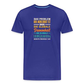 Global stupidity beats warming - Men's Premium Organic T-Shirt - royal blue - Front - Damien (186cm)