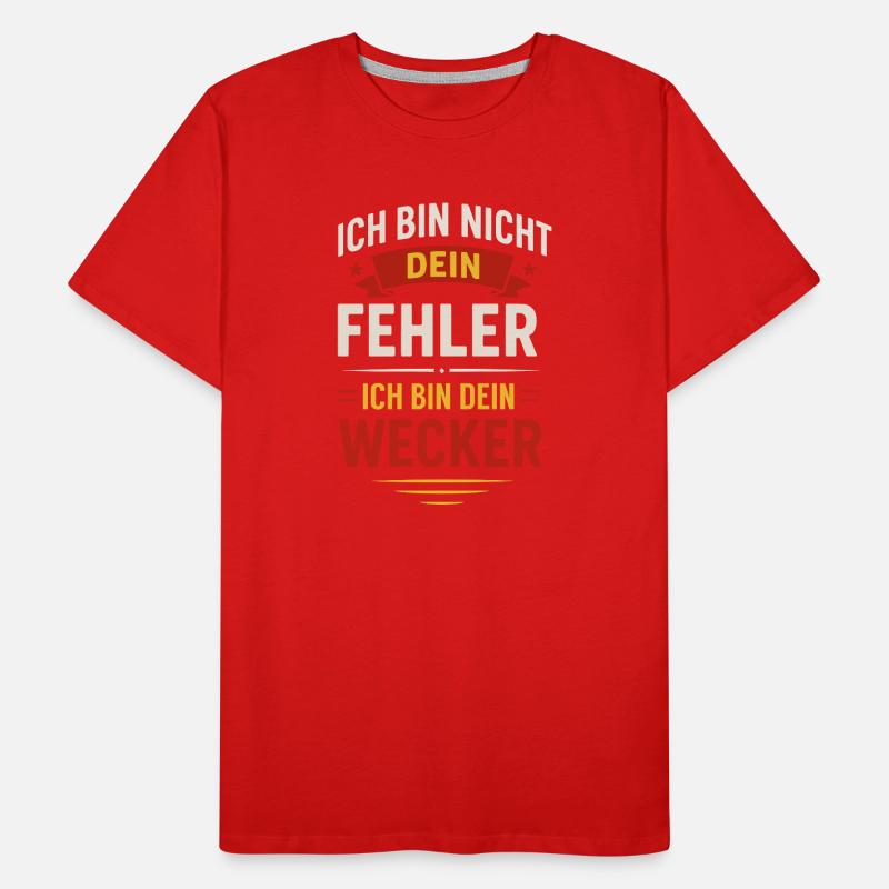 Ich bin nicht dein Fehler Ich bin dein Wecker  Männer Premium Bio T-Shirt