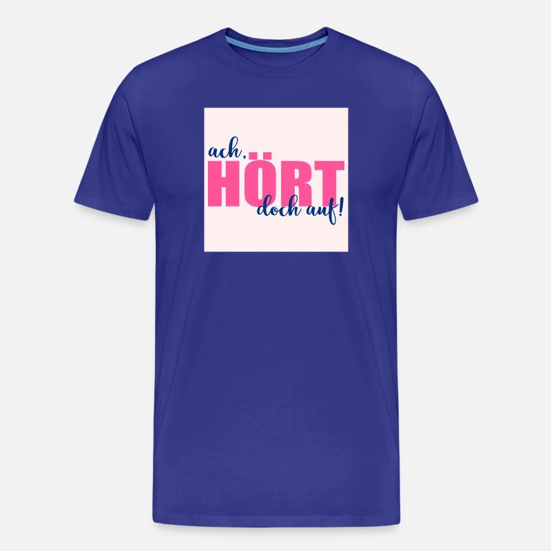 AUFHÖREN SPRÜCHE - Männer Premium Bio T-Shirt - Königsblau