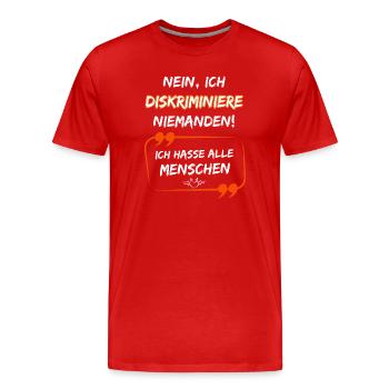 No, I don't discriminate against anyone, I hate everyone. - Men's Premium Organic T-Shirt - red - Front - Damien (186cm)