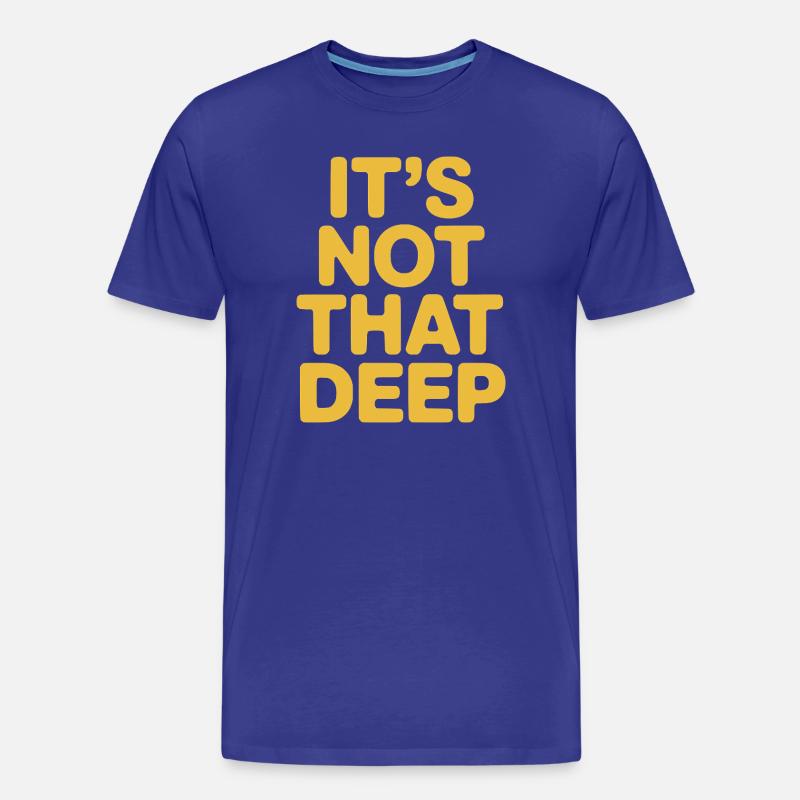 It's Not That Deep - Männer Premium Bio T-Shirt - Königsblau