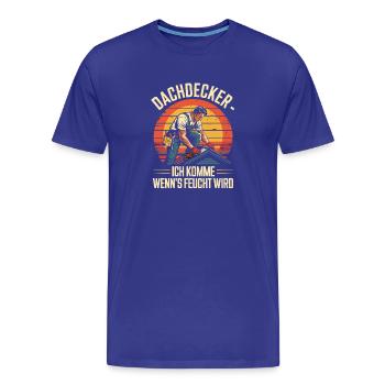 Dachdecker - Ich Komme Wenn's Feucht Wird - Männer Premium Bio T-Shirt - Königsblau - Vorne - Damien (186cm)