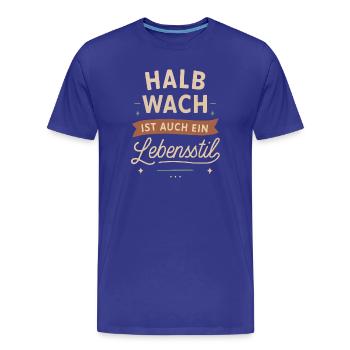 Halb wach ist auch ein Lebensstil - Männer Premium Bio T-Shirt - Königsblau - Vorne - Damien (186cm)