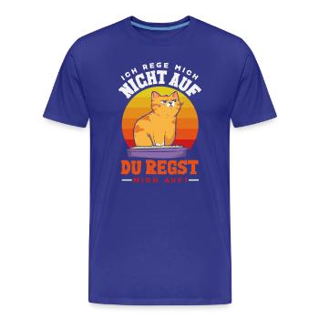 Ich rege mich nicht auf – du regst mich auf - Männer Premium Bio T-Shirt - Königsblau - Vorne - Damien (186cm)