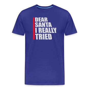 Cher Père Noël, j’ai vraiment essayé l’humour de Noël drôle - T-shirt bio Premium Homme - bleu roi - Devant - Damien (186cm)