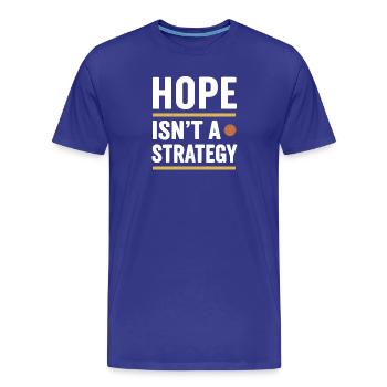 Hoffnung ist keine Strategie, motivierendes Sprichwort - Männer Premium Bio T-Shirt - Königsblau - Vorne - Damien (186cm)