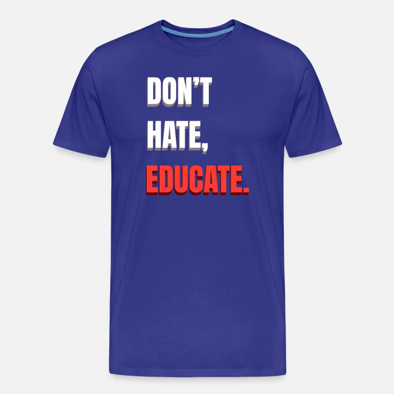 Don’t Hate Educate - Männer Premium Bio T-Shirt - Königsblau