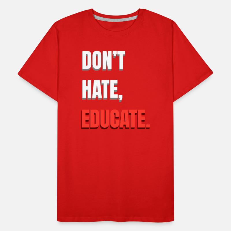Don't Hate Educate Men's Premium Organic T-Shirt