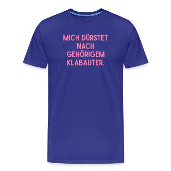 J’ai soif d’un bon Klabauter. - T-shirt bio Premium Homme - bleu roi - Devant - Damien (186cm)