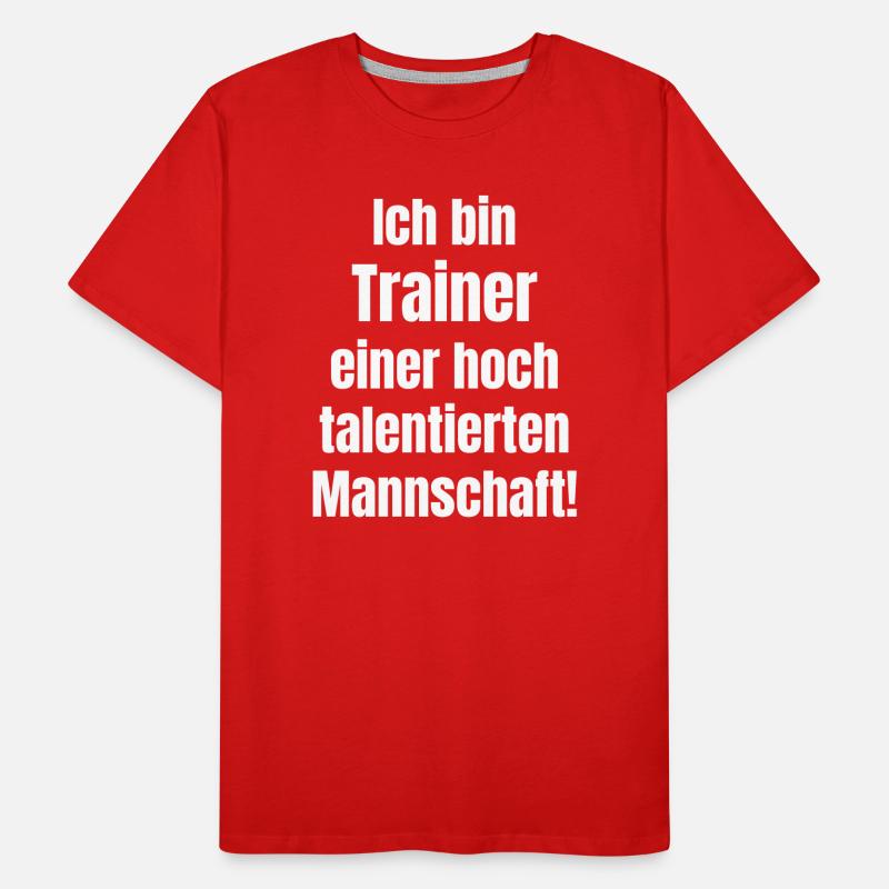 Ich bin Trainer einer hoch talentierten Mannschaft Männer Premium Bio T-Shirt