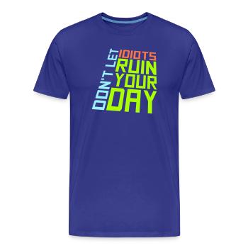 Ne laisse pas les idiots gâcher ta journée. Sarcasme drôle. - T-shirt bio Premium Homme - bleu roi - Devant - Damien (186cm)
