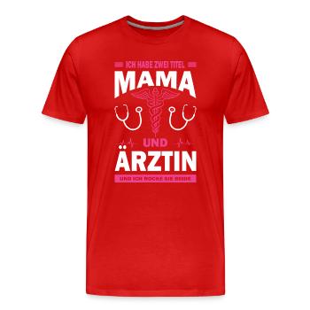 Mama und Ärztin - Männer Premium Bio T-Shirt - Rot - Vorne - Damien (186cm)