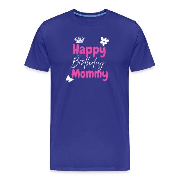 Happy birthday mommy  - T-shirt bio Premium Homme - bleu roi - Devant - Damien (186cm)