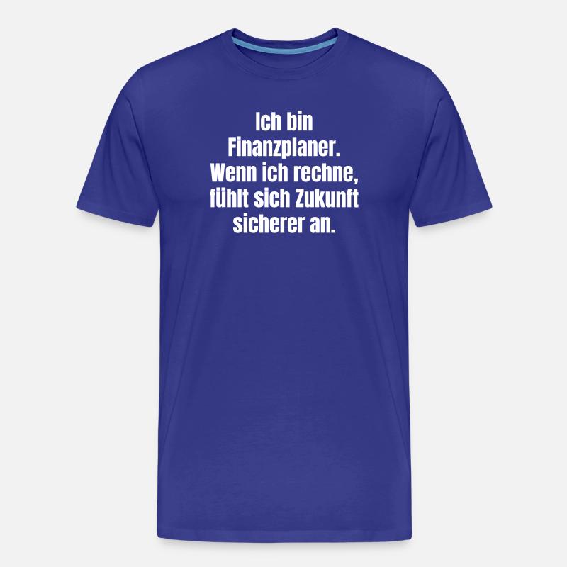 Ich bin Finanzplaner: Zukunft sicher - Männer Premium Bio T-Shirt - Königsblau