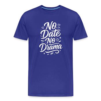 Pas de rendez-vous, pas de drame – Humour de la Saint-Valentin - T-shirt bio Premium Homme - bleu roi - Devant - Damien (186cm)